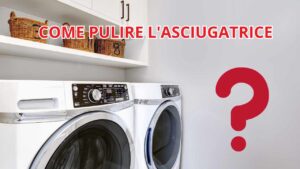 Tu come pulisci l’asciugatrice? Ecco cosa dovresti sapere